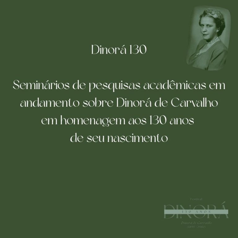 Cartaz: Dinorá 130: seminários de pesquisas acadêmicas em andamento sobre Dinorá de Carvalho em homenagem aos 130 anos de seu nascimento